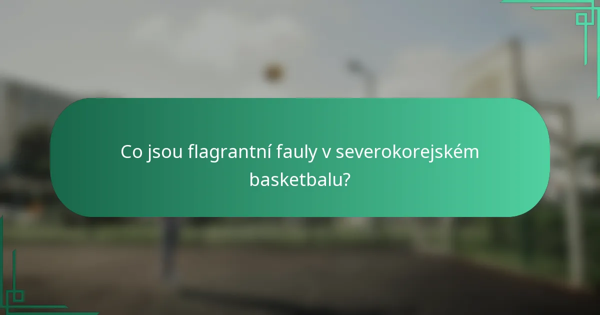 Co jsou flagrantní fauly v severokorejském basketbalu?