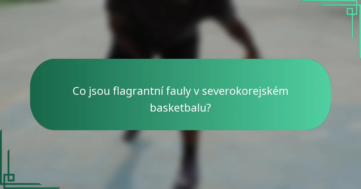 Co jsou flagrantní fauly v severokorejském basketbalu?