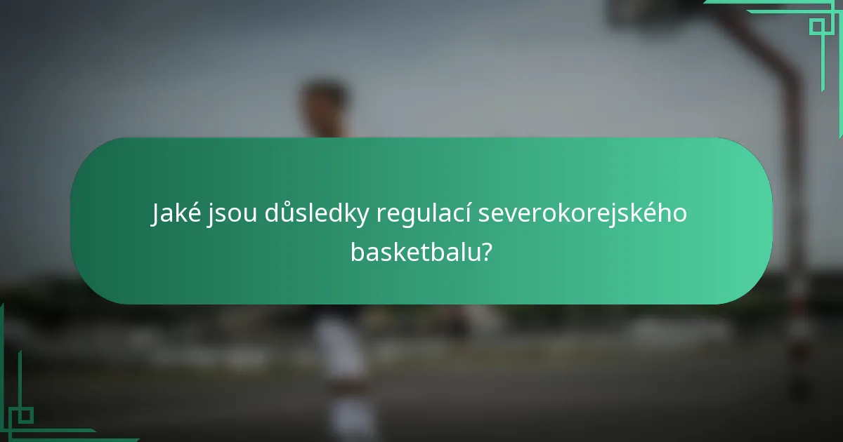 Jaké jsou důsledky regulací severokorejského basketbalu?