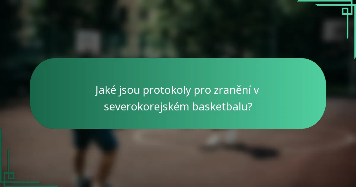 Jaké jsou protokoly pro zranění v severokorejském basketbalu?