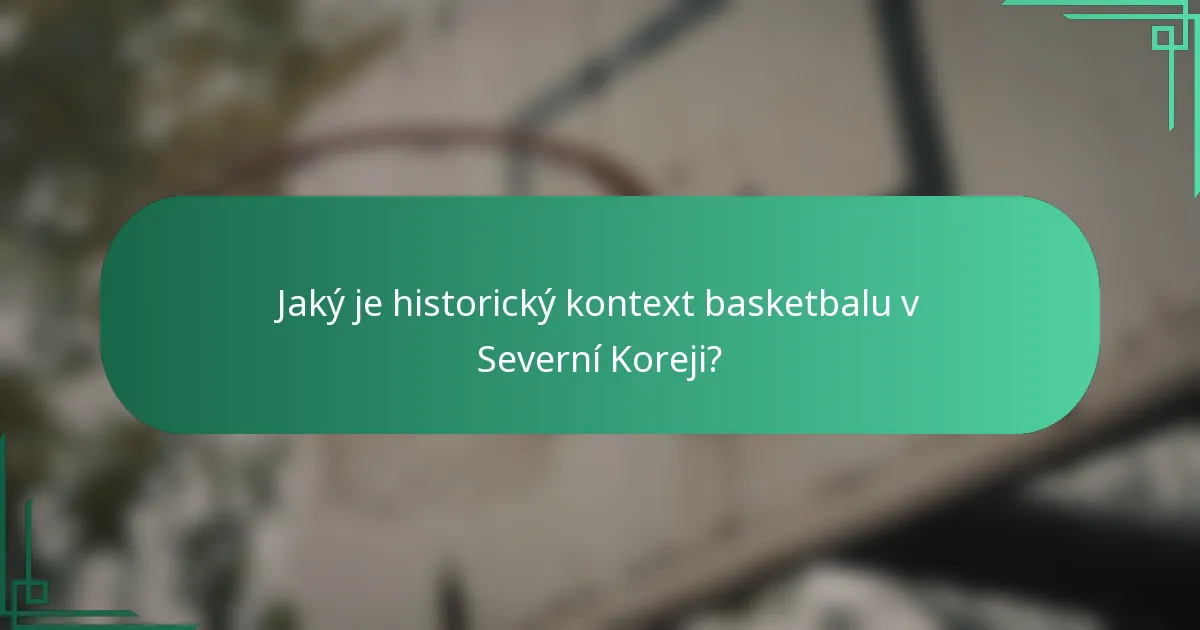 Jaký je historický kontext basketbalu v Severní Koreji?